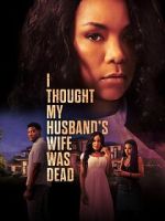Watch I Thought My Husband\'s Wife Was Dead Freemovieswatch
