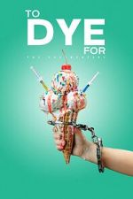 Watch To Dye For: The Documentary Freemovieswatch