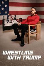 Watch Wrestling with Trump Freemovieswatch