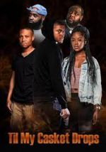 Watch Til My Casket Drops Freemovieswatch
