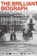 Watch The Brilliant Biograph: Earliest Moving Images of Europe (1897-1902) Freemovieswatch