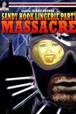 Watch Sandy Hook Lingerie Party Massacre Freemovieswatch