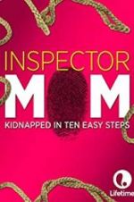 Watch Inspector Mom: Kidnapped in Ten Easy Steps Freemovieswatch
