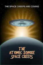Watch The Atomic Zombie Space Creeps Freemovieswatch