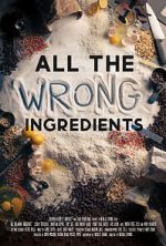 Watch All the Wrong Ingredients Freemovieswatch