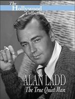 Watch Alan Ladd: The True Quiet Man Freemovieswatch