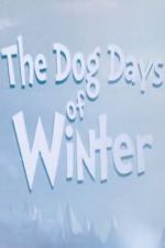 Watch The Dog Days of Winter Freemovieswatch