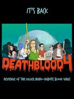 Watch Death Blood 4: Revenge of the Killer Nano-Robotic Blood Virus Freemovieswatch