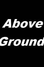 Watch Above Ground Freemovieswatch