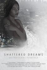 Watch Shattered Dreams: Sex Trafficking in America Freemovieswatch