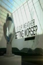 Watch Is Our Weather Getting Worse Freemovieswatch