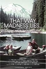 Watch That Way Madness Lies... Freemovieswatch