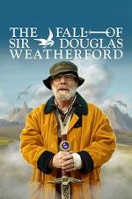 Watch The Fall of Sir Douglas Weatherford Freemovieswatch
