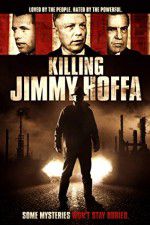Watch Killing Jimmy Hoffa Freemovieswatch