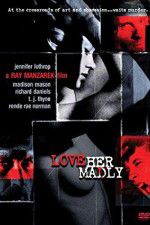 Watch Love Her Madly Freemovieswatch