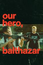 Watch Our Hero, Balthazar Freemovieswatch