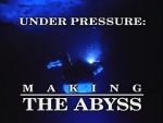 Watch Under Pressure: Making \'The Abyss\' Freemovieswatch