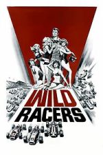 Watch The Wild Racers Freemovieswatch