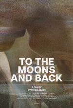 Watch To the Moons and Back (Short 2024) Freemovieswatch