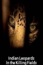 Watch Indian Leopards: The Killing Fields Freemovieswatch