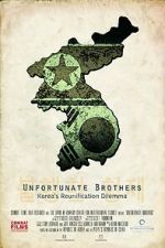 Watch Unfortunate Brothers: Korea\'s Reunification Dilemma Freemovieswatch