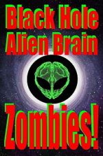 Watch Black Hole Alien Brain Zombies! Freemovieswatch