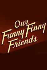 Watch Our Funny Finny Friends Freemovieswatch