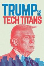 Watch Trump and the Tech Titans Freemovieswatch