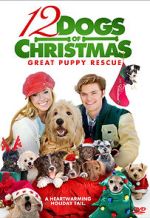 Watch 12 Dogs of Christmas: Great Puppy Rescue Freemovieswatch