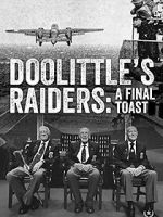 Watch Doolittle\'s Raiders: A Final Toast Freemovieswatch