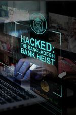 Watch Hacked: The Bangladesh Bank Heist Freemovieswatch