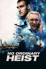 Watch No Ordinary Heist Freemovieswatch
