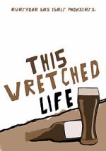 Watch This Wretched Life Freemovieswatch