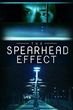 Watch The Spearhead Effect Freemovieswatch