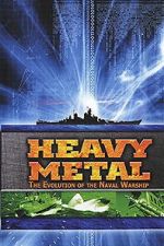 Watch Heavy Metal: The Evolution of the Naval Warship Freemovieswatch