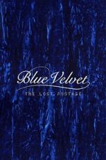 Watch Blue Velvet: The Lost Footage Freemovieswatch