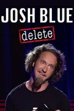 Watch Josh Blue: Delete Freemovieswatch