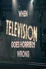 Watch When Television Goes Horribly Wrong Freemovieswatch