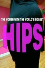 Watch World\'s Biggest Hips Freemovieswatch