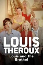 Watch Louis Theroux: Louis and the Brothel Freemovieswatch