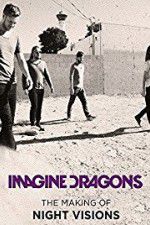 Watch Imagine Dragons: The Making Of Night Visions Freemovieswatch