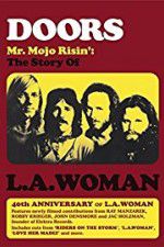 Watch Doors: Mr. Mojo Risin\' - The Story of L.A. Woman Freemovieswatch