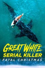 Watch Great White Serial Killer: Fatal Christmas (TV Special 2022) Freemovieswatch