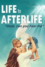 Watch Life to AfterLIfe: Mom, can you hear me? Freemovieswatch