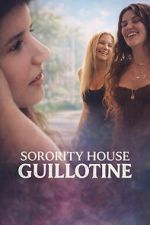Watch Sorority House Guillotine Freemovieswatch