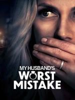 Watch My Husband\'s Worst Mistake Freemovieswatch