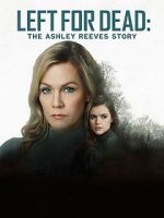 Watch Left for Dead: The Ashley Reeves Story Freemovieswatch