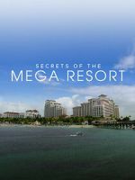 Watch Secrets of the Mega Resort Freemovieswatch