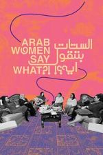 Watch Arab Women Say What Freemovieswatch
