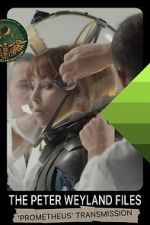 Watch The Peter Weyland Files: \'Prometheus\' Transmission Freemovieswatch